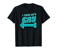 I Think He's Gay - Funny Humor Shirt T-Shirt