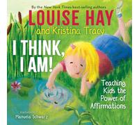 I Think, I Am! : Teaching Kids the Power of Affirmations