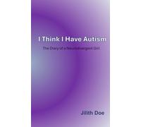 I Think I Have Autism: The Diary of a Neurodivergent Girl