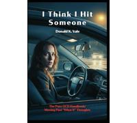 I Think I Hit Someone: The Pure OCD Handbook: Moving Past “What-If” Thoughts