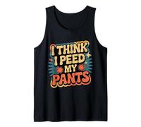 I Think I Peed My Pants Bladder Control Bathroom Joke |- Tank Top