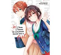 I Think I Turned My Childhood Friend Into a Girl Vol. 10