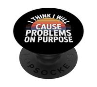 I Think I Will Cause Problems On Purpose Chaos Vibe - PopSockets Adhesive PopGrip