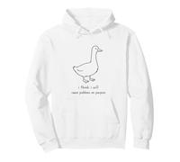 I Think I Will Cause Problems On Purpose Funny Goose Meme Pullover Hoodie
