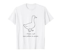 I Think I Will Cause Problems On Purpose Funny Goose Meme T-Shirt