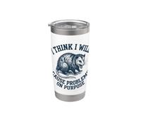 I Think I Will Cause Problems On Purpose Stainless Steel Insulated Tumbler