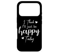 I Think I'Ll be Happy Today Positive Thinking Thought Mood Case for iPhone 17 Pro