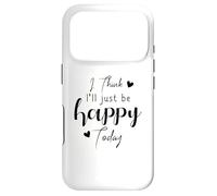 I Think I'Ll be Happy Today Positive Thinking Thought Mood Case for iPhone 17 Pro