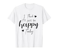 I Think I'll be Happy Today Positive Thinking Thought Mood Value Graphic T-Shirt