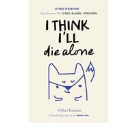 I Think I'll Die Alone: 12 Years in New York