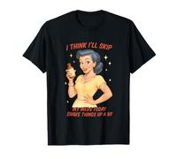 I Think I'll Skip My Meds Today Shake Things Up T-Shirt