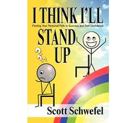 I Think I'll Stand Up: Finding Your Personal Path to Success and Self-confidence