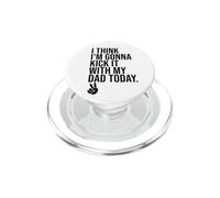 I Think I'm Gonna Kick It With My Dad Today Soccer Girls PopSockets PopGrip for MagSafe