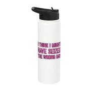 I Think I've Seized the Wrong Day Stainless Steel Insulated Water Bottle