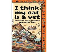 I think my cat is a vet: warrior cats graphic novel for kids