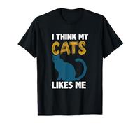I Think My Cats Likes Me - Funny Cat Lover Humor Design T-Shirt