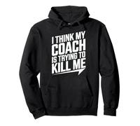 I Think My Coach Is Trying To Kill Me Pullover Hoodie