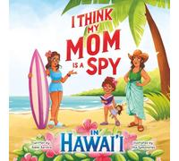 I Think My Mom Is A Spy In Hawai'i