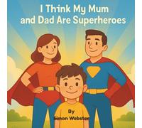 I Think My Mum and Dad are Superheroes