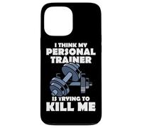 I Think My Personal Trainer Is Trying To Kill Me Gym Fitness Case for iPhone 13 Pro Max