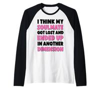 I Think My Soulmate Got Lost Funny Singles Humor Dating Meme Raglan Baseball Tee