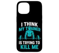 I Think My Trainer Is Trying To Kill Me Case for iPhone 15