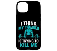 I Think My Trainer Is Trying To Kill Me Case for iPhone 15 Plus