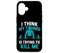 I Think My Trainer Is Trying To Kill Me Case for iPhone 16