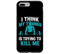 I Think My Trainer Is Trying To Kill Me Case for iPhone 7 Plus/8 Plus