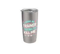I Think My Trainer is Trying to Kill Me - Funny Gym Design Stainless Steel Insulated Tumbler