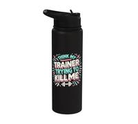 I Think My Trainer is Trying to Kill Me - Funny Gym Design Stainless Steel Insulated Water Bottle