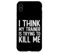 I Think My Trainer Is Trying To Kill Me Funny Gym Workout Case for iPhone XS Max