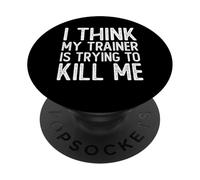 I Think My Trainer Is Trying To Kill Me Funny Gym Workout PopSockets Adhesive PopGrip