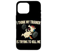 I Think My Trainer Is Trying To Kill Me Funny Gymer Unicorn Case for iPhone 16 Pro Max