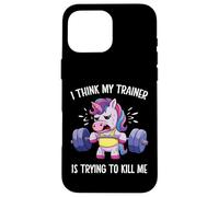 I Think My Trainer Is Trying To Kill Me Funny Unicorn Gym Case for iPhone 16 Pro Max
