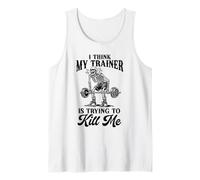 I Think My Trainer Is Trying To Kill Me Funny Workout Lovers Tank Top