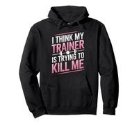 I Think My Trainer Is Trying To Kill Me Gym Joke Women Pullover Hoodie
