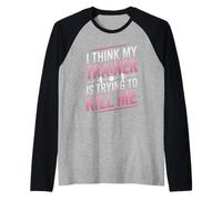 I Think My Trainer is Trying to Kill Me Gym Joke Women Raglan Baseball Tee