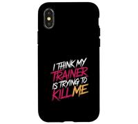 I Think My Trainer Is Trying To Kill Me Gym Tired - Case for iPhone X/XS