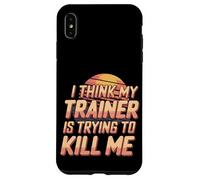 I Think My Trainer Is Trying To Kill Me Gym Tired |- Case for iPhone XS Max