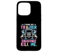 I Think My Trainer Is Trying To Kill Me Gym Workout Barbell Case for iPhone 15 Pro Max