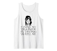 I Think My Trainer Is Trying To Kill Me Personal Trainer Tank Top