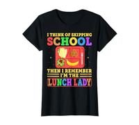 I Think of Skipping School Then I Remember Funny Lunch Lady T-Shirt