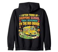 I Think of Skipping School Then I Remember Im the Bus Driver Zip Hoodie