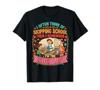 I Think of Skipping School Then Remember I'm the Lunch Lady T-Shirt
