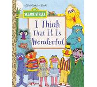 I Think That It Is Wonderful (Sesame Street): And Other Poems from Sesame Street (Little Golden Book)