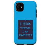 I Think, Therefore I Am... Confused. Case for iPhone 11