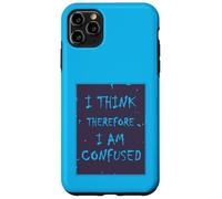 I Think, Therefore I Am... Confused. Case for iPhone 11 Pro Max
