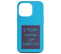 I Think, Therefore I Am... Confused. Case for iPhone 13 Pro