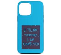 I Think, Therefore I Am... Confused. Case for iPhone 13 Pro Max